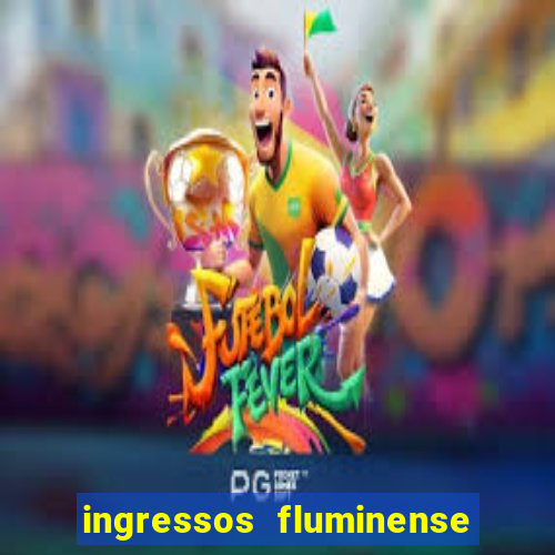 ingressos fluminense x criciuma